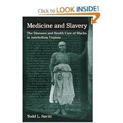 Medicine and Slavery: The Diseases and Health Care of Blacks in Antebellum Virginia... by Todd Lee Savitt