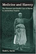 Medicine and Slavery: The Diseases and Health Care of Blacks in Antebellum Virginia (Blacks in the New World)