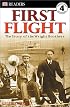 First Flight: The Wright Brothers (DK Readers, Level 4)