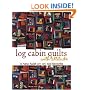 Log Cabin Quilts With Attitude: A New Twist on an Old Favorite