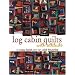Log Cabin Quilts with Attitude: A New Twist on an Old Favourite
