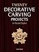 Twenty Decorative Carving Projects In Period Styles