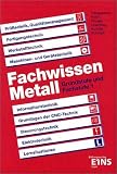 Fachwissen Metall 1 - Lehr-/Fachbuch - Grundstufe und Fachstufe: Grundstufe und Fachstufe 1 Lehr-/Fachbuch - Fritz Koch, Klaus Hengesbach, Georg Pyzalla, Walter Quadflieg, Werner Schilke, Johannes Schmidt, Holger Stahlschmidt