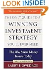 The Only Guide to a Winning Investment Strategy You'll Ever Need: The Way Smart Money Invests Today
