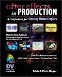 After Effects in Production: A Companion for Creating Motion Graphics (Dv Expert Series)