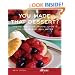 You Made That Dessert?: Create Fabulous Treats, Even If You Can Barely Boil Water