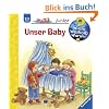 Wieso? Weshalb? Warum? - junior 12: Unser Baby: Die Sachbuchreihe f�r Kinder ab 2