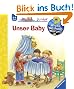 Wieso? Weshalb? Warum? - junior 12: Unser Baby: Die Sachbuchreihe f�r Kinder ab 2