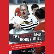 The Devil and Bobby Hull: How Hockey's Original Million-Dollar Man Became the Game's Lost Legend | [Gare Joyce]