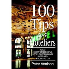 100 Tips for Hoteliers: What Every Successful Hotel Professional Needs to Know and Do