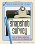 The Snapshot Survey: Quick, Affordable Marketing Research for Every Organization