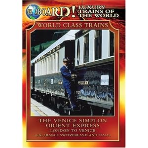 Luxury Trains of the World: The Venice Simplon Orient Express