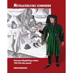 Mittelalterliches Schneidern: Historische Alltagskleidung zwischen 1200-1500 selbst gemacht