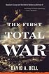 The First Total War: Napoleon's Europe and the Birth of Warfare as We Know It