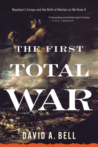 The First Total War: Napoleons Europe and the Birth of Warfare as We Know It