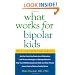 What Works for Bipolar Kids: Help and Hope for Parents