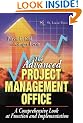 The Advanced Project Management Office: A Comprehensive Look at Function and Implementation