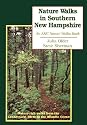 Nature Walks in Southern New Hampshire: Nature Rich Walks from the Connecticut River to the Atlantic Ocean