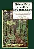 Nature Walks in Southern New Hampshire: Nature Rich Walks from the Connecticut River to the Atlantic Ocean