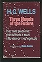 H. G. Wells: Three Novels of the Future