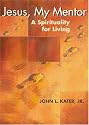 Jesus, My Mentor: A Spirituality For Living