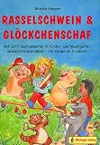 Rasselschwein und Gl&ouml;ckchenschaf: Mit Orff-Instrumenten im Kinder- und Musikgarten spielerisch musizieren - f&uuml;r Kinder ab 2 Jahren - Wiebke Kemper