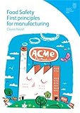 Food safety : first principles for manufacturing