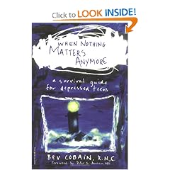 When Nothing Matters Anymore: A Survival Guide for Depressed Teens