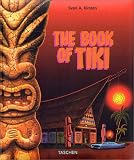 The Book of Tiki. The Cult of Polynesian Pop in Fifties America