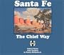 Santa Fe: The Chief Way