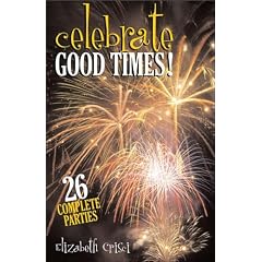 Celebrate Good Times! 26 Complete Parties for Church and Home