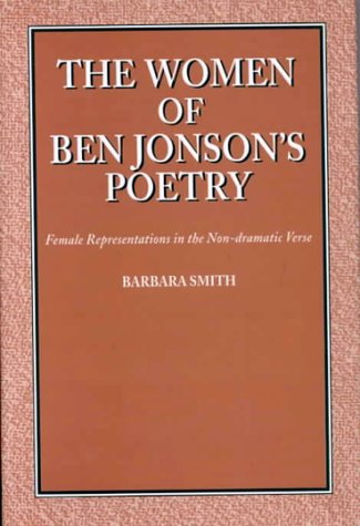 The Women of Ben Jonson's Poetry: Female Representations in the Non-Dramatic Verse under Jonson, Ben in The Books Store