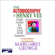 The Autobiography of Henry VIII | [Margaret George]