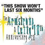 This Show Won't Last Six Months - The Armstrong & Getty 10th Anniversary CD