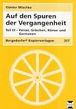 Auf den Spuren der Vergangenheit 3. Perser, Griechen, R�mer und Germanen: TEIL 3 - G�nter Mischke