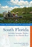 South Florida: An Explorer's Guide: Includes Sarasota, Naples,
Miami & the Florida Keys (Second Edition) (Explorer's Guides)