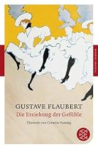 Die Erziehung der Gef&uuml;hle: Geschichte eines jungen Mannes (Fischer Klassik)