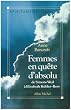 Femmes en qu�te d'absolu : De Simone Weil � Elisabeth K�bler-Ross