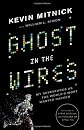 By Kevin Mitnick: Ghost in the Wires: My Adventures as the World's Most Wanted Hacker