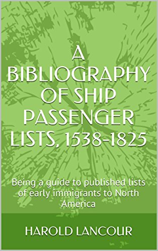 A bibliography of ship passenger lists, 1538-1825; being a guide to published lists of early immigrants to North America