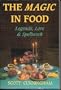 Magic In Food: Legends, Lore & Spellwork