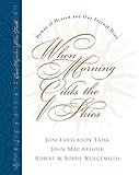 When Morning Gilds the Skies: Hymns of Heaven and Our Eternal Hope (Great Hymns of Our Faith)