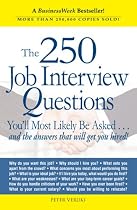 The 250 Job Interview Questions You'll Most Likely be Asked: And the Answers That Will Get You Hired!