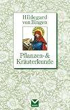 Pflanzen- & Kraeuterkunde: Hildegard von Bingen