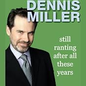 Still Ranting After All These Years | [Dennis Miller]