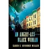 An Angry-Ass Black Woman ~ Karen E. Quinones Miller