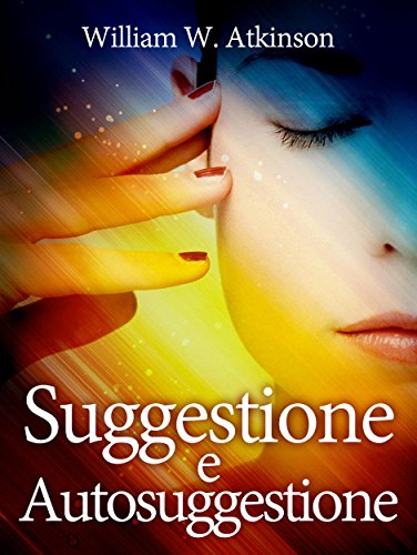Suggestione e Autosuggestione (Italian Edition)