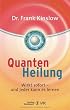 Quantenheilung: Wirkt sofort - und jeder kann es lernen