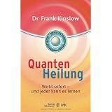 Quantenheilung: Wirkt sofort - und jeder kann es lernenvon "Frank Kinslow"