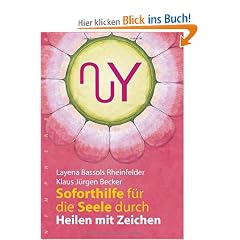 Soforthilfe f�r die Seele: durch Heilen mit Zeichen